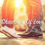 Shadows Of Love