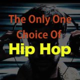 The Only One Choice Of Hip Hop