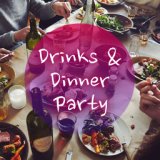 Drinks & Dinner Party
