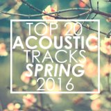 Top 20 Acoustic Tracks Spring 2016