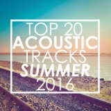 Top 20 Acoustic Tracks Summer 2016