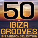 50 Ibiza Grooves (Ibiza Beach Selection)