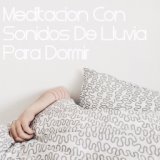 Meditación Con Sonidos De Lluvia Para Dormir, Lluvia Para Yoga, Lluvia Zen, Lluvia Para Spa, Lluvia Nocturna, Insomnio, Niños Si...