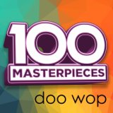 100 Masterpieces - Doo Wop