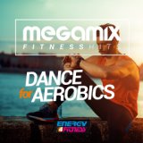 Megamix Fitness Hits Dance for Aerobics (25 Tracks Non-Stop Mixed Compilation for Fitness & Workout)