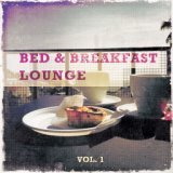 Bed & Breakfast Lounge, Vol. 1 (Mix of Finest Lounge, Smooth Jazz and Chill Music for the Morning)