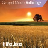 Gospel Music Anthology (It Was Jesus)