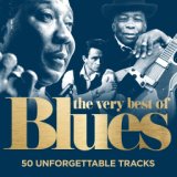 The Very Best of Blues : 50 Unforgettable Tracks (Remastered)