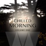 Chilled Morning, Vol. 1 (Finest Down Beat & Chill out House)