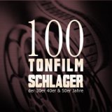 100 Tonfilmschlager der 30er, 40er und 50er Jahre