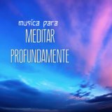Musica para Meditar Profundamente - Sanar el Alma y el Cuerpo con Sonidos de la Naturaleza Relajantes (Meditacion Profunda)