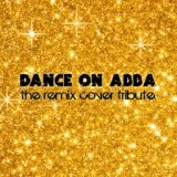 Dance On Abba - The Remix Cover Tribute