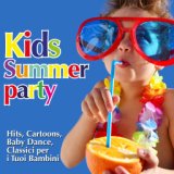Kids Summer Party (Hits, Cartoons, Baby Dance, Classici per i Tuoi Bambini)