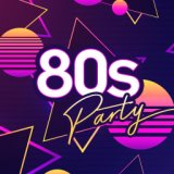 80s Party: Ultimate Eighties Throwback Classics