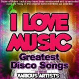 I Love Music - Greatest Disco Songs