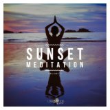 Sunset Meditation - Relaxing Chill Out Music, Vol. 7