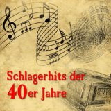 Schlagerhits der 40er Jahre