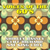 Voices Of The 60's - Shirley Bassey, Cliff Richard & Nat King Cole