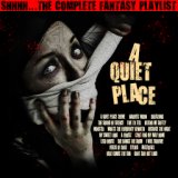 A Quiet Place - Shhhh The Complete Fantasy Playlist