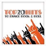 Top 20 Hits to Dance Rock & Roll
