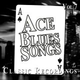 Ace Blues Songs, Vol. 7
