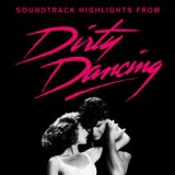 Soundtrack Highlights From "Dirty Dancing"