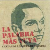 La Palabra Más Tuya. Cantando a Miguel Hernández