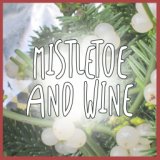 Mistletoe and Wine
