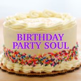 Birthday Party Soul