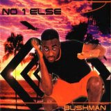 Bushman- No 1 Else