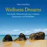 Wellness Dreams (Traumhafte Wellnessmusik zum Loslassen, Träumen und Wohlfühlen)
