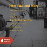 Peter Paul and Mary & the Chad Mitchell Trio (6 Original Album)