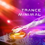 Trance & Minimal Techno - The Best Workout Music Collection