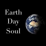 Earth Day Soul