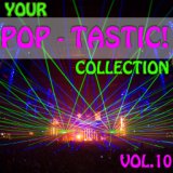 Your Pop - Tastic! Collection, Vol.10