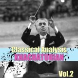 Classical Analysis: Khachaturian, Vol.2