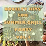 Novelty Hits For Summer Grill Party, Vol. 4