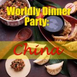 Worldly Dinner Party: China