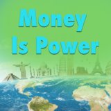 Money Is Power