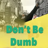 Don't Be Dumb