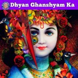 Dhyan Ghanshyam Ka