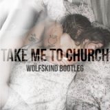 Take Me To Church (Wolfskind Bootleg)