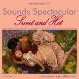 Sounds Spectacular: Sweet and Hot, Volume 1