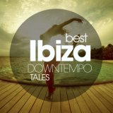 Best Ibiza Downtempo Tales