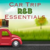 Car Trip R&B Essentials