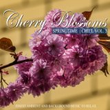 Cherry Blossoms Springtime Chill, Vol. 3 (Finest Ambient and Background Music to Relax)