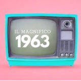 Il magnifico 1963