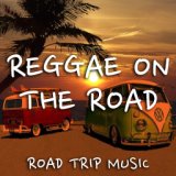 Reggae On The Road Road Trip Music