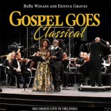 Gospel Goes Classical Present BeBe Winans and Denyce Graves Recorded Live in Orlando