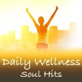 Daily Wellness Soul Hits